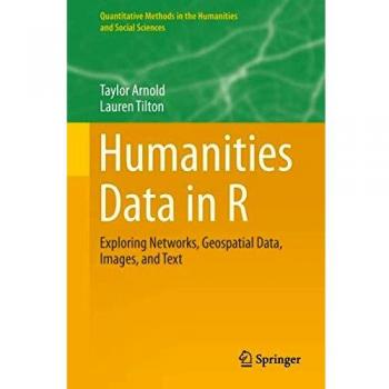 Humanities Data in R: Exploring Networks, Geospatial Data, Images, and Text