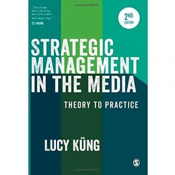 Strategic Management in the Media: Theory to Practice Second Edition