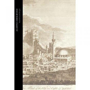 Aleppo Observed: Ottoman Syria Through the Eyes of Two Scottish Doctors, Alexander and Patrick Russell