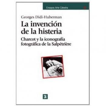 La invención de la histeria: Charcot y la iconografía fotográfica de la Salpêtrière