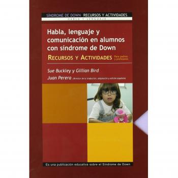 Habla, Lenguaje y Comunicación en Niños con Síndrome de Down: Recursos y actividades para padres y profesores