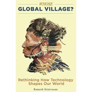 Whose Global Village?: Rethinking How Technology Shapes Our World