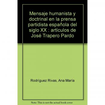 MENSAJE HUMANISTA Y DOCTRINAL EN LA PRENSA PARTIDISTA