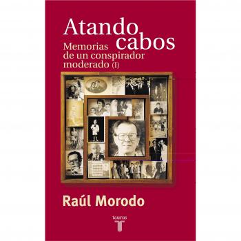Atando Cabos. Memorias de Un Conspitador - Tomo 1