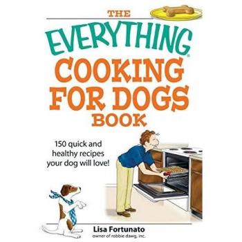 Ultimate Dog Cookbook: 150 Quick & Healthy Recipes for Happy Pups