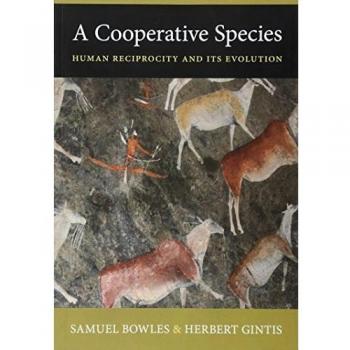 A Cooperative Species: Human Reciprocity and Its Evolution
