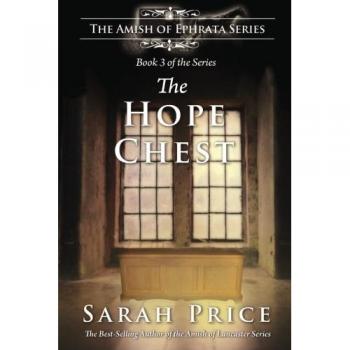The Hope Chest: The Amish of Ephrata: An Amish Novella on Morality