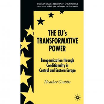 The Eu's Transformative Power: Europeanization Through Conditionality in Central and Eastern Europe