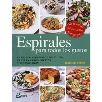 Espirales para todos los gustos. 80 recetas con platos sin gluten, bajos en carbohidratos y vegetarianos