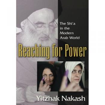 Reaching for Power: The Shi'a in the Contemporary Arab Context