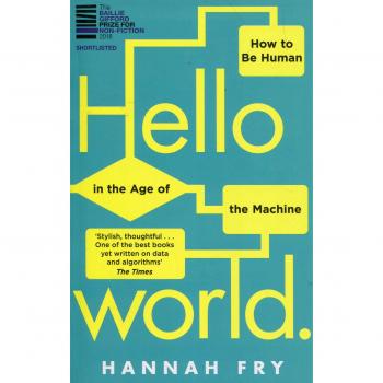 Libro Hello World: How To Be Human In the Age of the Machine - Edición en inglés, tapa blanda, 256 páginas, autor Hannah Fry, publicación reciente sobre la interacción entre humanos y tecnología, análisis de la inteligencia artificial y