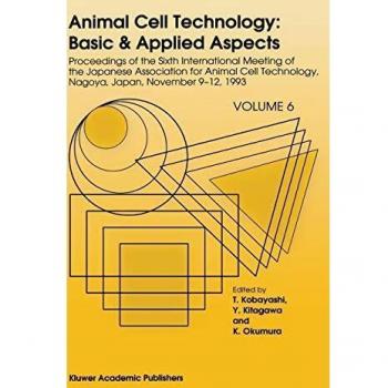 Animal Cell Technology: Basic & Applied Aspects: 6