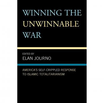 Winning the Unwinnable War: A Critical Analysis of America's Response to Islamic Totalitarianism