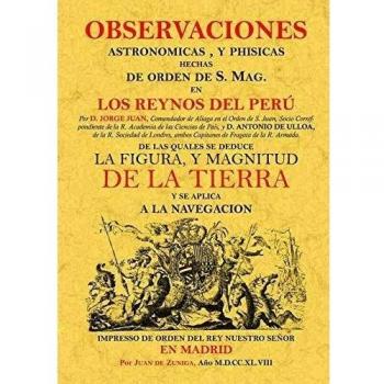 Oservaciones astronómicas y físicas hechas de orden de S. Mag. en los Reynos del Perú