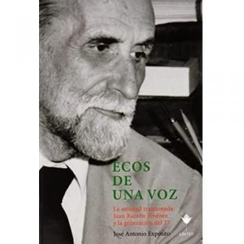 Ecos de una voz: La amistad traicionada: Juan Ramón Jiménez y la generación del 27: 17