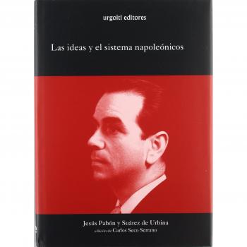 Las ideas y el sistema napoleónicos: 6 - Pabón y Suárez de Urbina, Jesús;Seco Serrano, Carlos