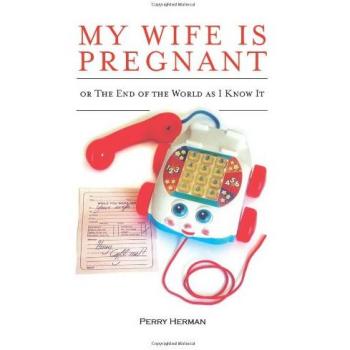 Libro de autoayuda Mi Esposa Está Embarazada o el Fin del Mundo Tal Como Lo Conozco - Edición Rústica