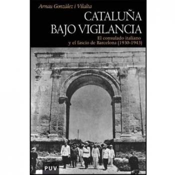 Cataluña bajo vigilancia: El consulado italiano y el fascio de Barcelona