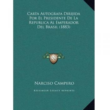 Carta Autografa Dirijida Por El Presidente De La Republica Al Emperador Del Brasil