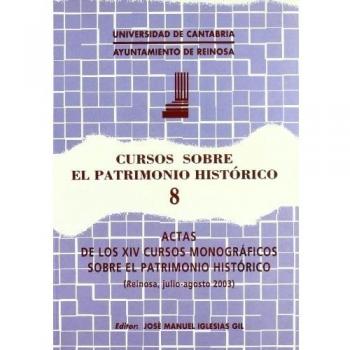 Cursos sobre el Patrimonio Histórico 8: Actas de los XIV cursos monográficos sobre el Patrimonio histórico