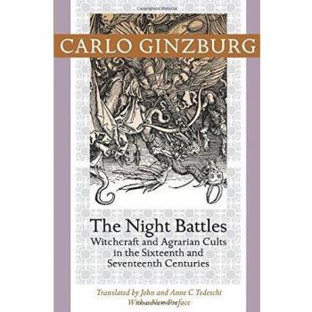 The Night Battles: Witchcraft and Agrarian Cults in the Sixteenth and Seventeenth Centuries
