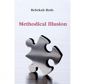 Methodical Illusion: A Novel by Rebekah Roth