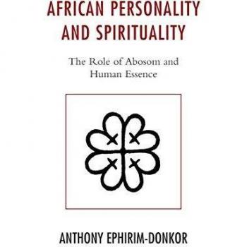 African Personality and Spirituality: The Role of Abosom and Human Essence by Anthony Ephirim-Donkor - Academic Book on Cultural Identity and Spiritual Beliefs