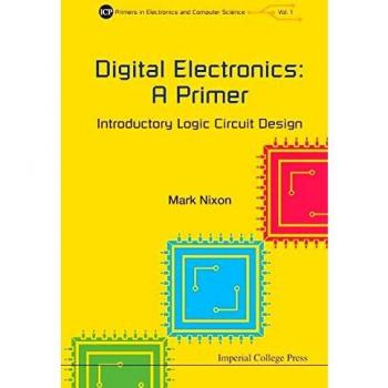 Digital Electronics: A Primer - Introductory Logic Circuit Design: 1