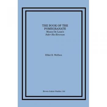 The Book of the Pomegranate: Moses de Leon's Sefer Ha-Rimmon (Paperback Edition)