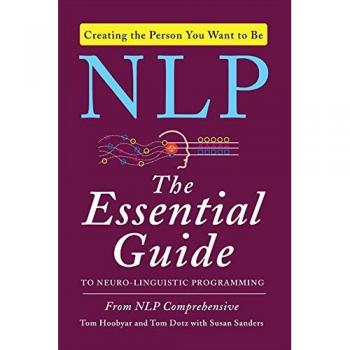 Nlp: The Essential Guide to Neuro-Linguistic Programming