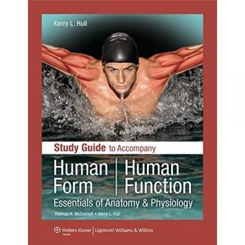 Study Guide to Accompany Human Form Human Function: Essentials of Anatomy & Physiology