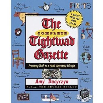 The Complete Tightwad Gazette: Promoting Thrift as a Viable Alternative Lifestyle