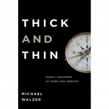 Thick and Thin: Moral Argument at Home and Abroad by Michael Walzer (Philosophical Text)