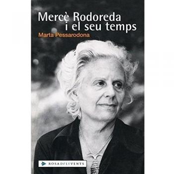 Mercè Rodoreda i el seu temps - Pessarrodona