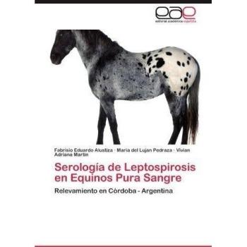 Serologia de Leptospirosis En Equinos Pura Sangre: Relevamiento en Córdoba - Argentina