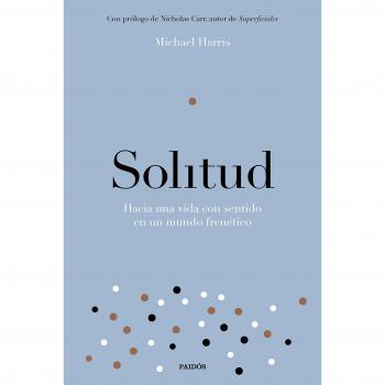 Solitud: Hacia una vida con sentido en un mundo frenético - Michael Harris