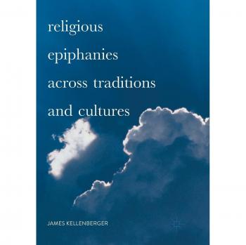 Religious Epiphanies Across Traditions and Cultures