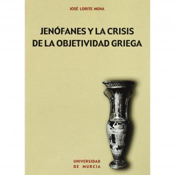 Jenófanes y la Crisis de la Objetividad Griega