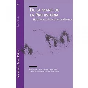 De la mano de la Prehistoria: Homenaje a Pilar Utrilla Miranda: 57