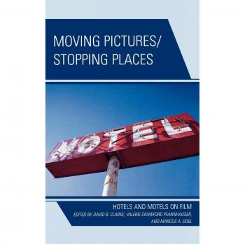 Film-Inspired Hotel and Motel Guidebook: Moving Pictures/Stopping Places