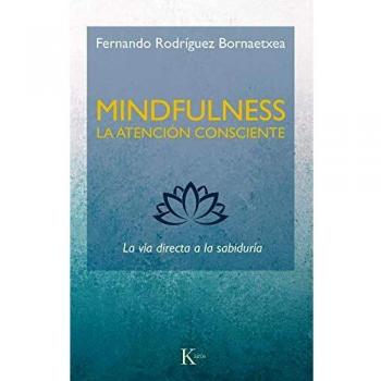 Mindfulness. La atención consciente: La vía directa a la sabiduría