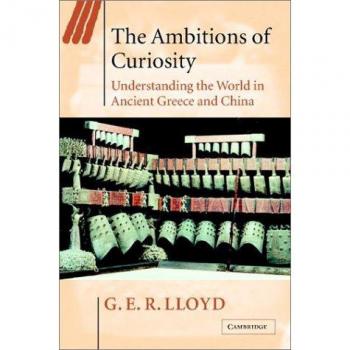 Las Ambiciones de la Curiosidad: Comprendiendo el Mundo en la Antigua Grecia y China (Ideas en Contexto, Volumen 64)