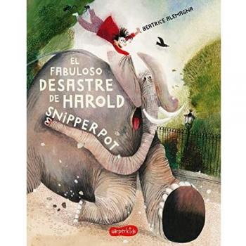 El Fabuloso Desastre De Harold Snipperpot
