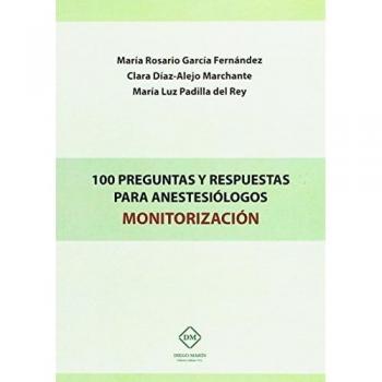 100 PREGUNTAS Y RESPUESTAS PARA ANESTESIÓLOGOS MONITORIZACIÓN