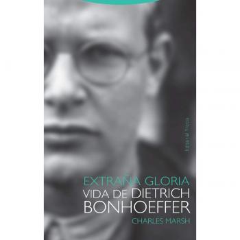 Extraña gloria: Vida de Dietrich Bonhoeffer