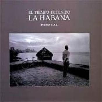 La Habana. El tiempo detenido - Pedro Coll