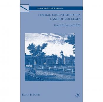 Liberal Education for a Land of Colleges: Yale's Reports of 1828
