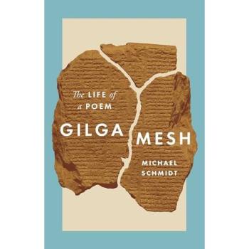 Gilgamesh: The Life of a Poem