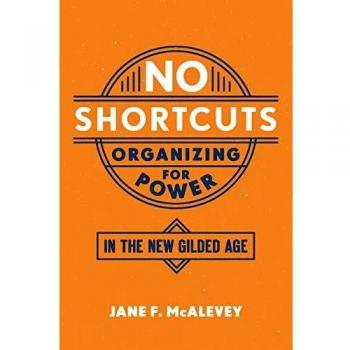 No Shortcuts: Organizing for Power in the New Gilded Age