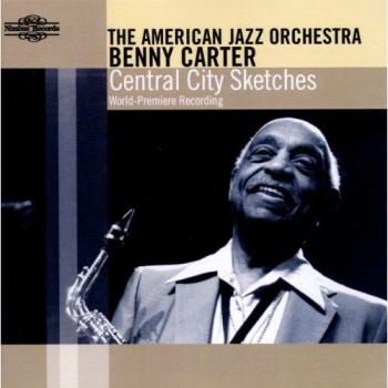 Benny Carter & The American Jazz Orchestra : Central City Sketches